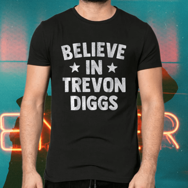 believe in trevon diggs shirts