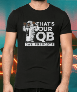 dak prescott thats our qb shirts