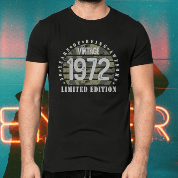 50 Years Old Vintage 1972 Limited Edition Shirts