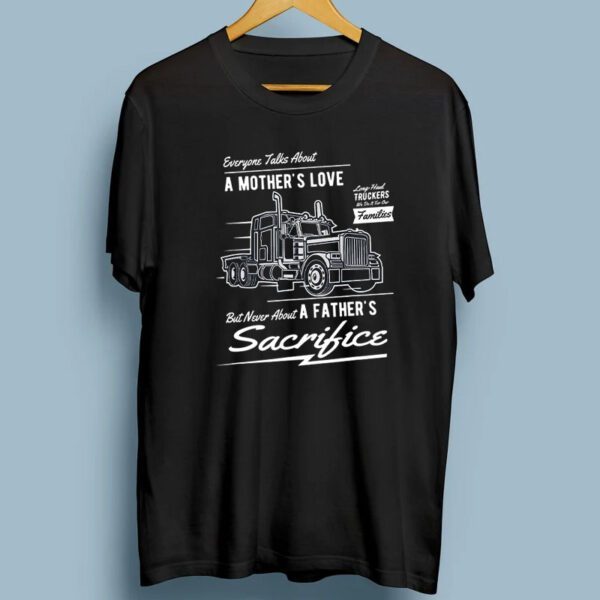 A Father’s Sacrifice Truck Driver Trucker Shirt