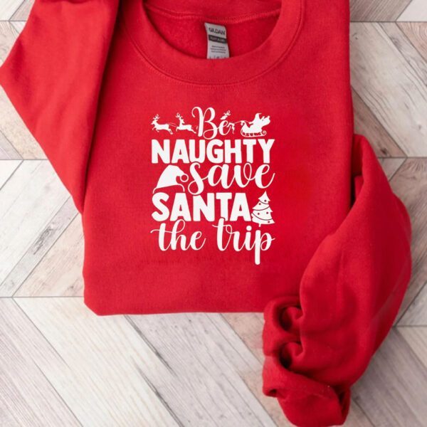 Be Naughty Save Santa Trip Shirt