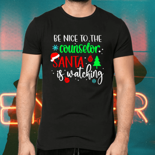 Be Nice To The Counselor Santa Is Watching Christmas Shirts