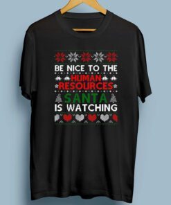 Be Nice To The Human Resources Santa Is Watching Christmas T-Shirts