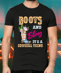 Boots Bling its a Cowgirl Thing Shirts