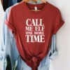 Call Me Elf One More Time T-Shirt