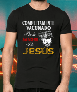 Completamente Vacunado Por La Sangre De Jesus Christians Spanish Shirts