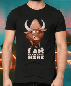 Cow Or Bull I’m In Charge Here Gift For The Boss Cow Shirts