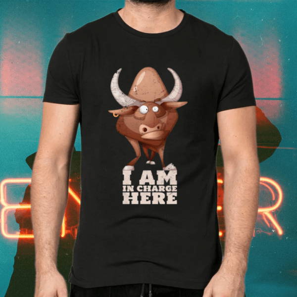 Cow Or Bull I’m In Charge Here Gift For The Boss Cow Shirts