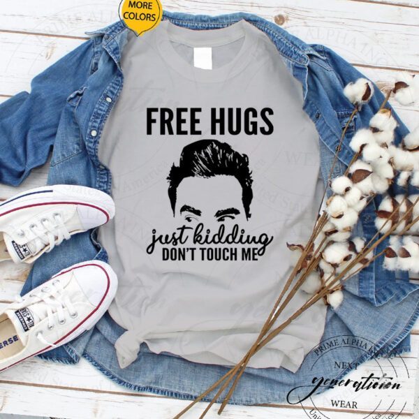 David Schitt – Free Hugs Just Kidding Don’t Touch Me T-Shirt