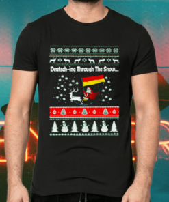 Deutsch ing Through The Snow Christmas Shirts