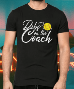 Dibs on The Coach Softball Shirts