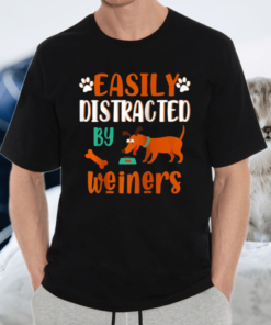 Easily Distracted by Weiners Dachshund Dog idea TShirt