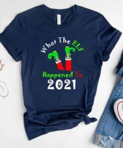 Funny Christmas 2021 Elf What The Elf Happened To 2021 Ver2 Shirts