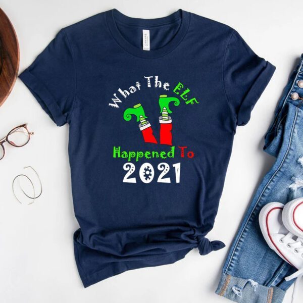 Funny Christmas 2021 Elf What The Elf Happened To 2021 Ver2 Shirts