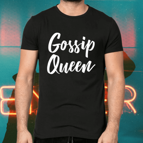 Gossip Queen Latest Shirts