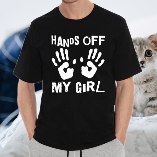 Hands Off My Girl Shirt