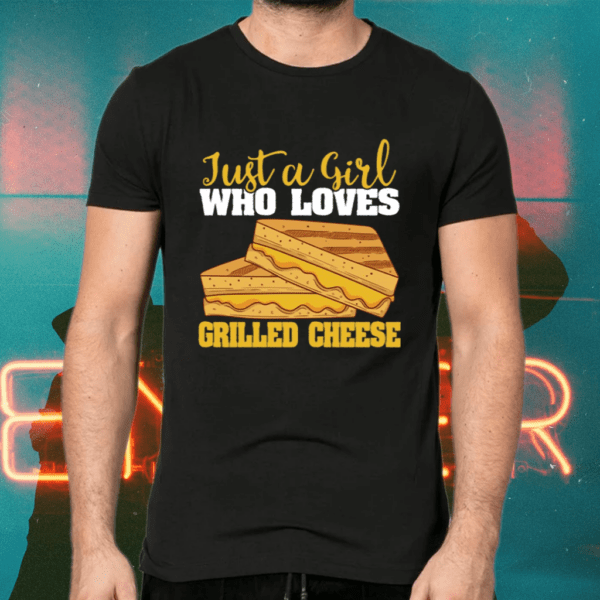 Just A Girl Loves Melting Grilled Cheese Shirts