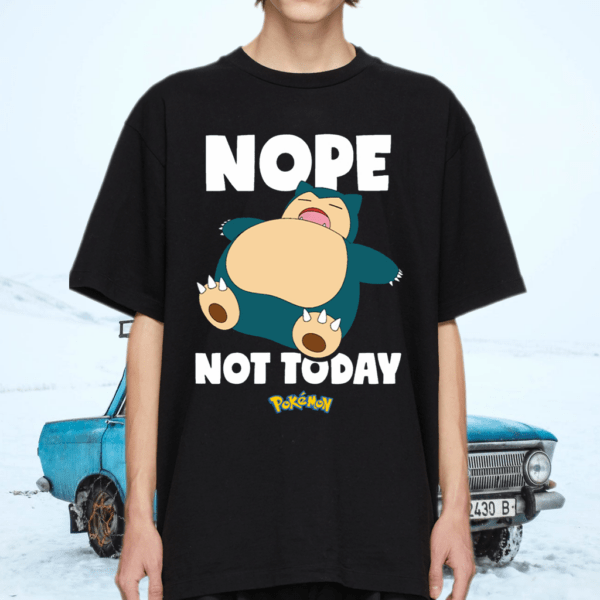 Nope Not Today Snorlax Shirt