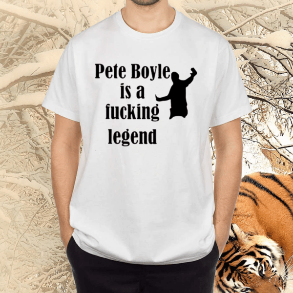 Pete Boyle is a fucking legend T shirts