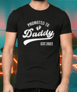 Promoted To Daddy Est 2022 First Time Dad Shirts