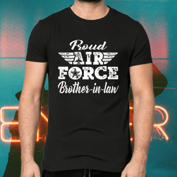 Proud Air Force Brother-In-Law Military Family Brother Gifts Shirts