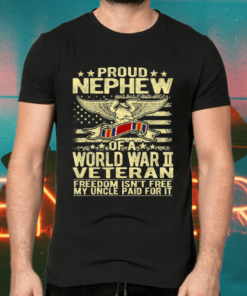 Proud Nephew Of A World War 2 Veteran Shirts