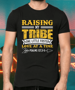 Raising My Tribe One Foster A Time Adoption Shirts