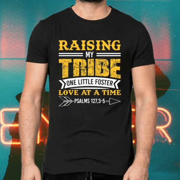 Raising My Tribe One Foster A Time Adoption Shirts