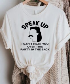 Redneck Mullet Speak Up I Can’t Hear You Over This Party Shirts