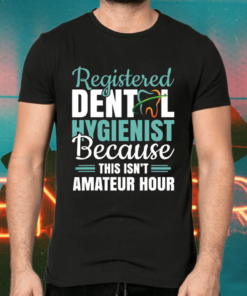 Registered Dental Hygienist – Amateur Hour Shirts