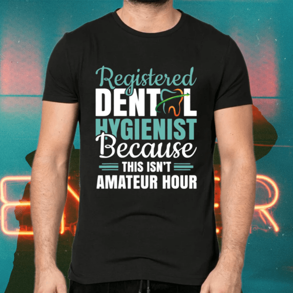 Registered Dental Hygienist – Amateur Hour Shirts