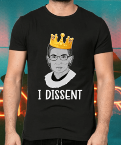 Ruth Bader Ginsburg I Dissent Shirts