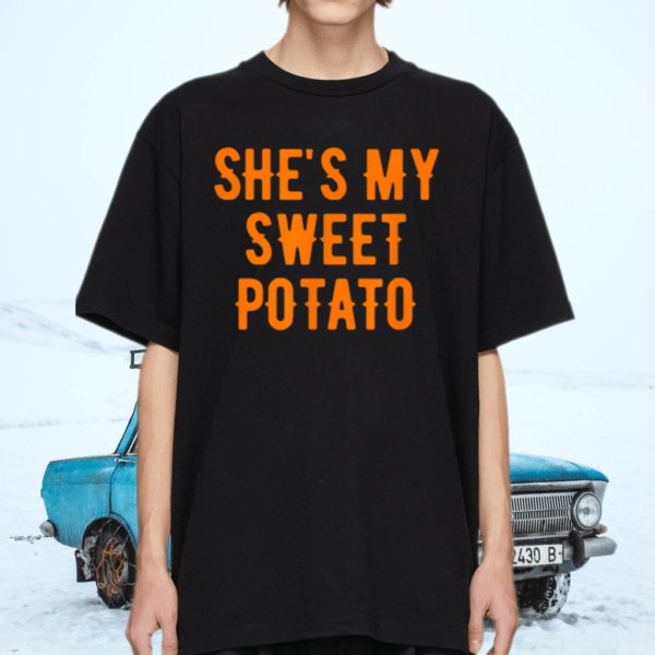 She’s My Sweet Potato Thanksgiving Family and Couple Shirt