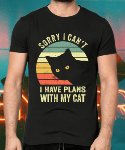 Sorry I can’t I have plans with my Cat Shirts