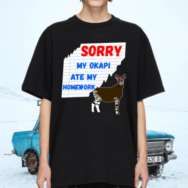 Sorry My Okapi Ate My Homework Excuses Forest Giraffe Shirt