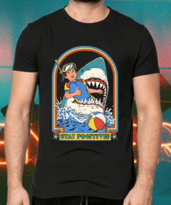 Stay Positive Shark Attack Shirts