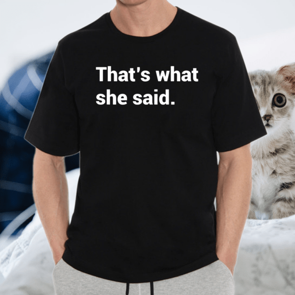 That’s What She Said Michael Scott T-Shirt