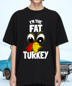 The Fat Turkey Family Group Matching Thanksgiving Funny Shirt