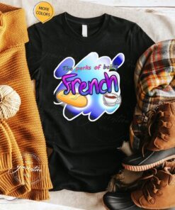 The Perks Of Being A French T-Shirt