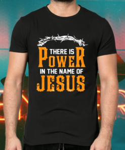 There Is Power In The Name Of Jesus Tasha Cobbs Break Every Chain Christian Gift Shirts