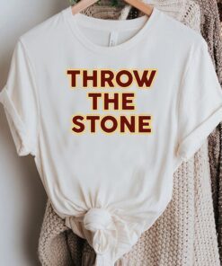 Throw The Stone Shirt