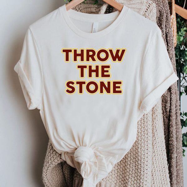 Throw The Stone Shirt