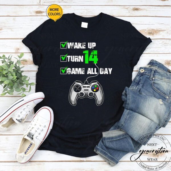 Wake Up Turn 14 Game All Day Shirt