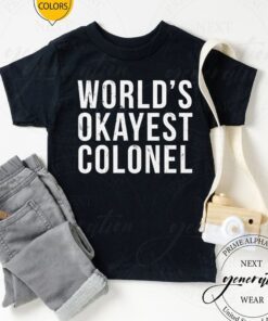 World’s Okayest Col Colonel Shirts