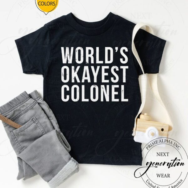 World’s Okayest Col Colonel Shirts