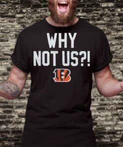 Bengals Why Not Us Shirt Retro Cincinnati Bengals Shirt