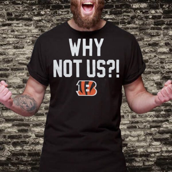 Bengals Why Not Us Shirt Retro Cincinnati Bengals Shirt