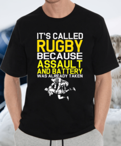 Called Rugby Because Assault & Battery Taken Shirt