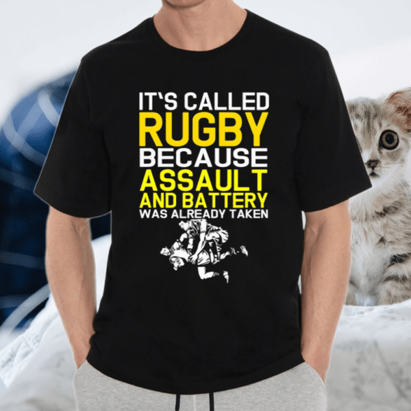 Called Rugby Because Assault & Battery Taken Shirt