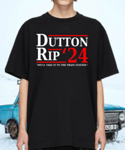 Dutton Rip 24 – We’ll Take It To The Train Station Dutton T-Shirt